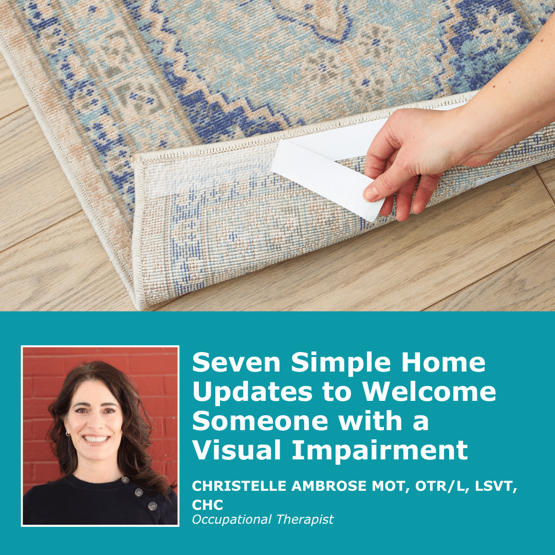 Seven Simple Home Updates to Welcome Someone with a Visual Impairment.