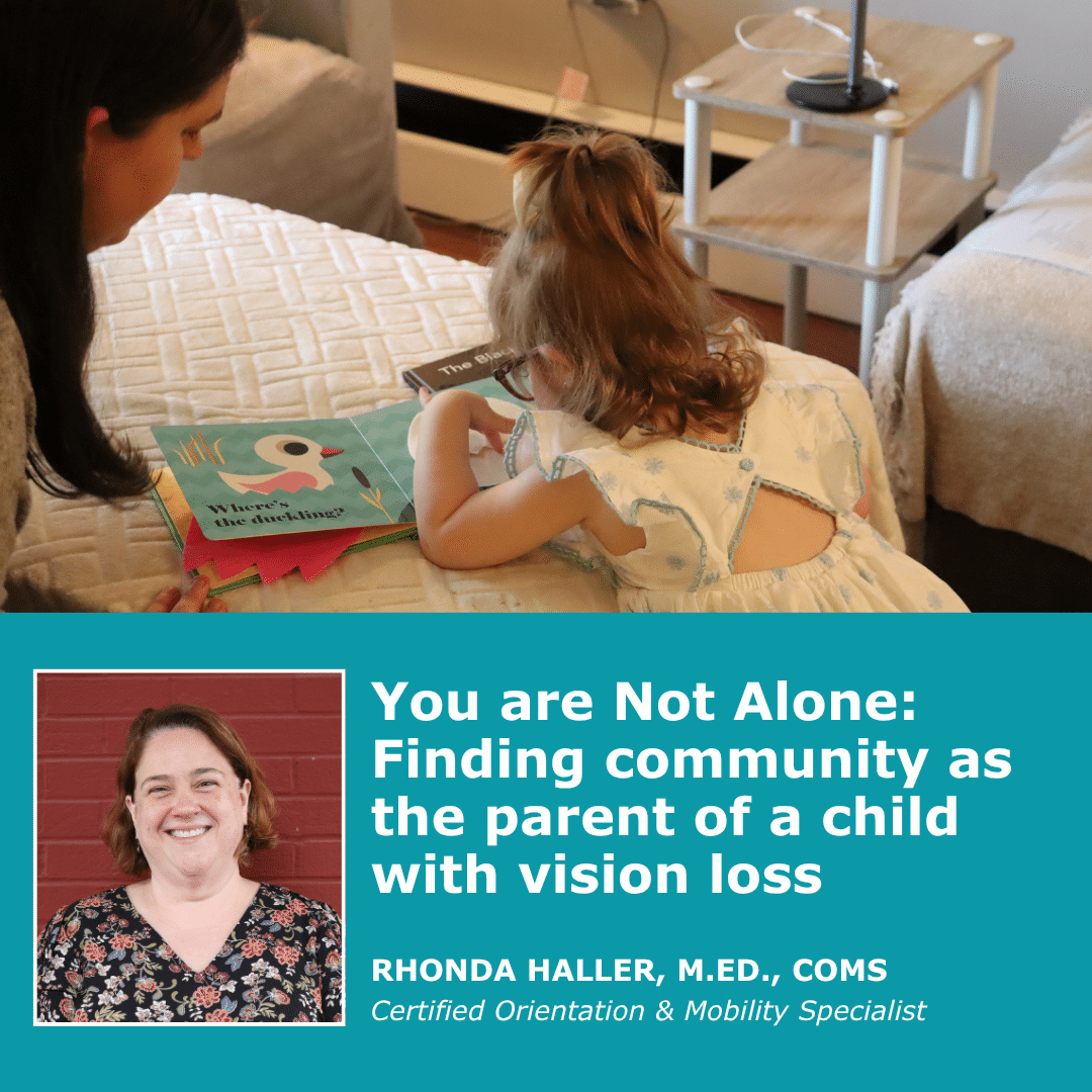 You are Not Alone: Finding community as the parent of a child with vision loss by Rhonda Haller.