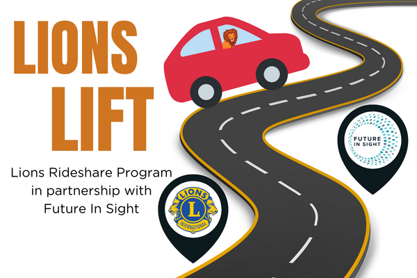 Lions Lift logo - The left side of the design reads “Lions Lift” in large orange font with “Lions Rideshare Program in partnership with Future In Sight” below it in smaller black font. The image consists of a red car with a lion sitting in the front seat driving down a windy road which winds off to the top right of the page. Two location markers are placed on each side of the road – one containing the circular Lions Club logo, the other containing the circular Future In Sight logo. 