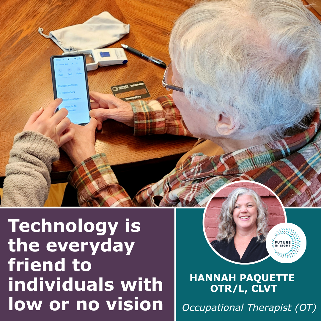 Technology is the everyday friend to individuals with low or no vision by Hannah Paquette.