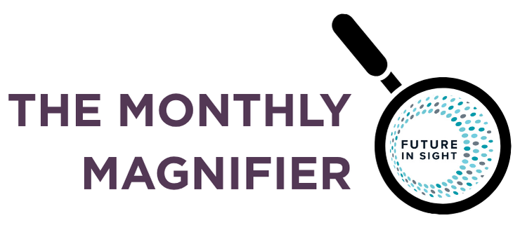The Monthly Magnifier Logo with a magnifying glass with the Future In Sight logo as the lens.