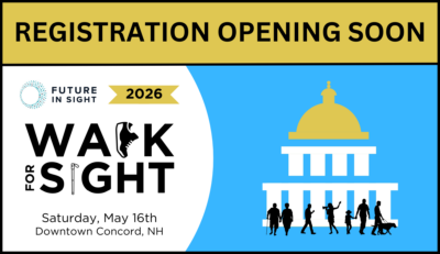 Registration is opening soon for the 2026 Walk For Sight in on Saturday, May 16th in Downtown Concord, NH.