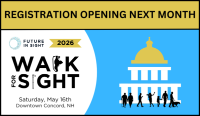 Registration for the Walk For Sight opens next month. The Walk will be on Saturday, May 16th in Downtown Concord, NH.