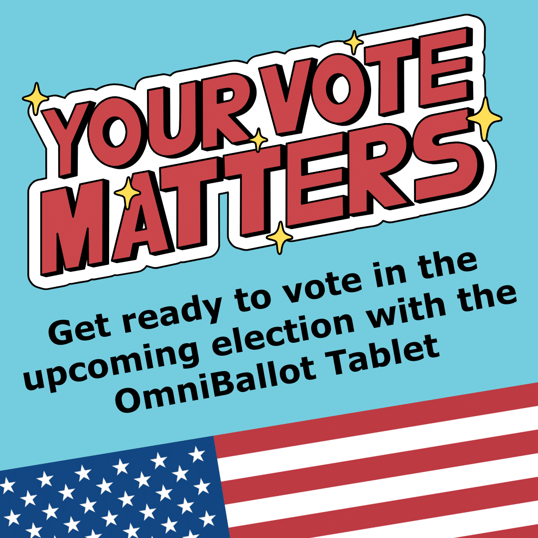 Your Vote Matters! Get ready to vote in the upcoming election with the OmniBallot Tablet.