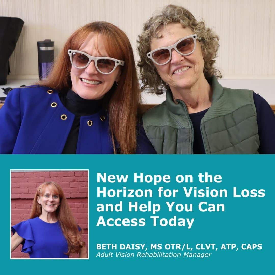 New Hope on the Horizon for Vision Loss and Help You Can Access Today by Occupational Therapist Beth Daisy.
