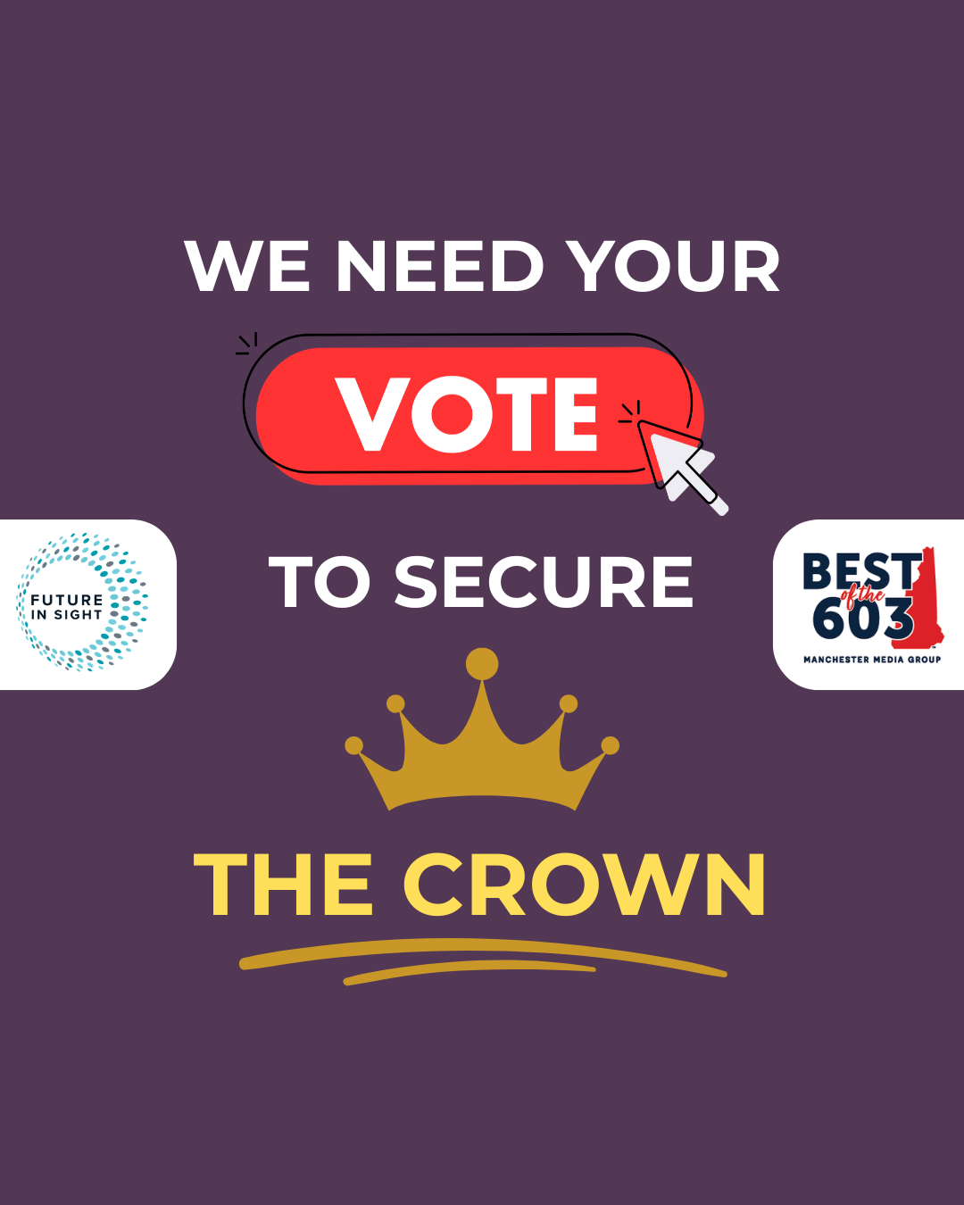We need your vote to secure the crown.