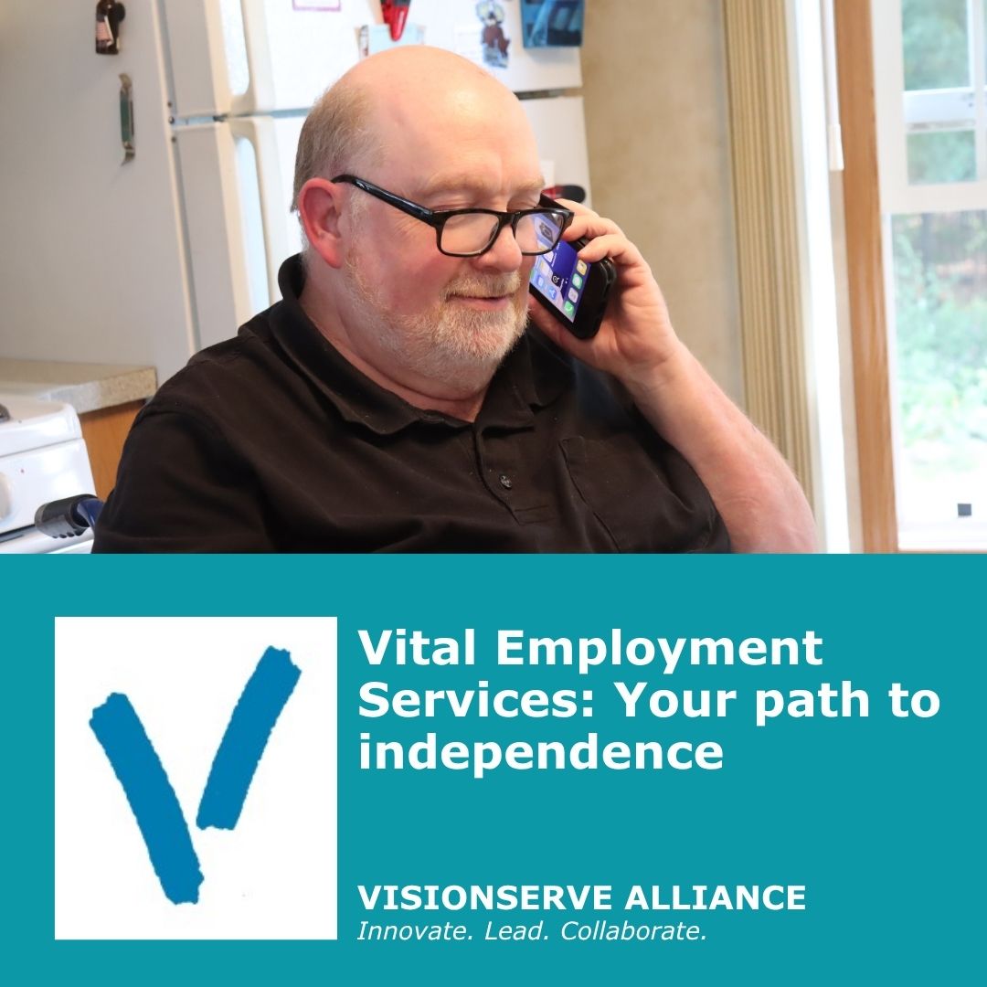Vital Employment Services: Your path to independence by VisionServe Alliance.
